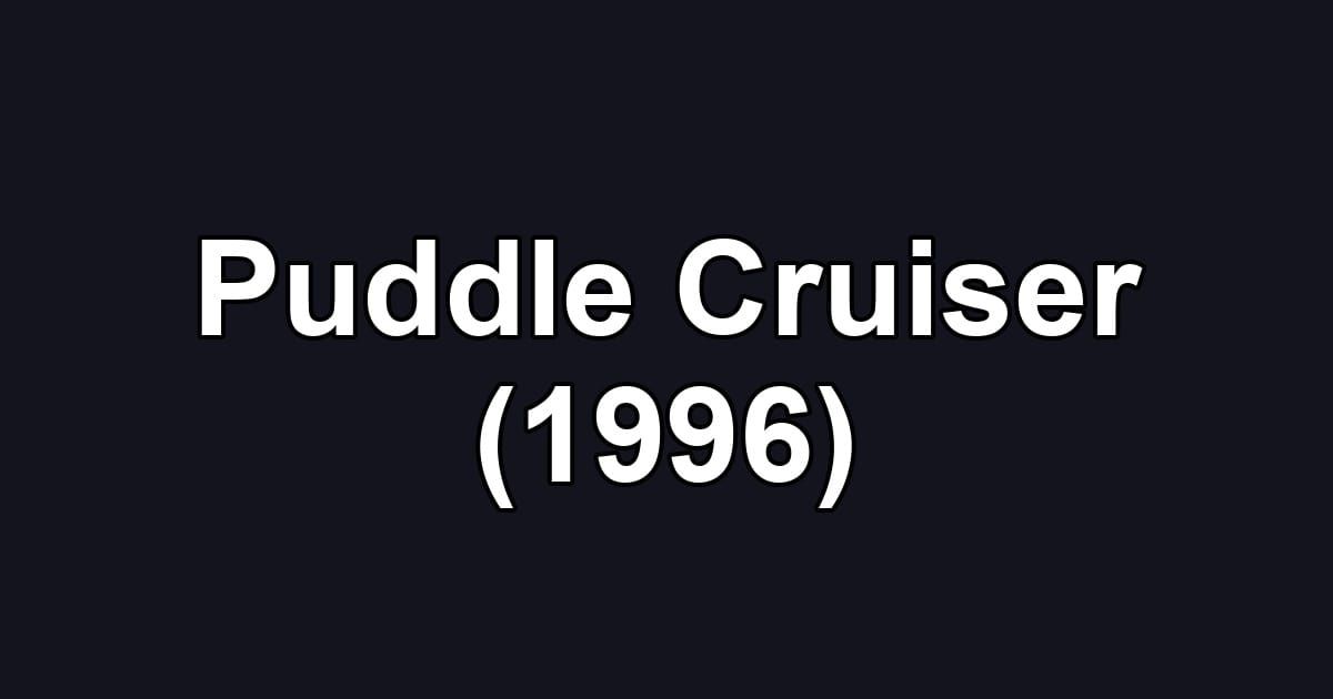 Puddle Cruiser (1996)