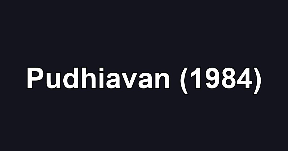 Pudhiavan (1984)