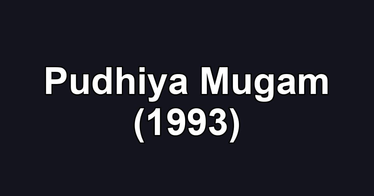 Pudhiya Mugam (1993)