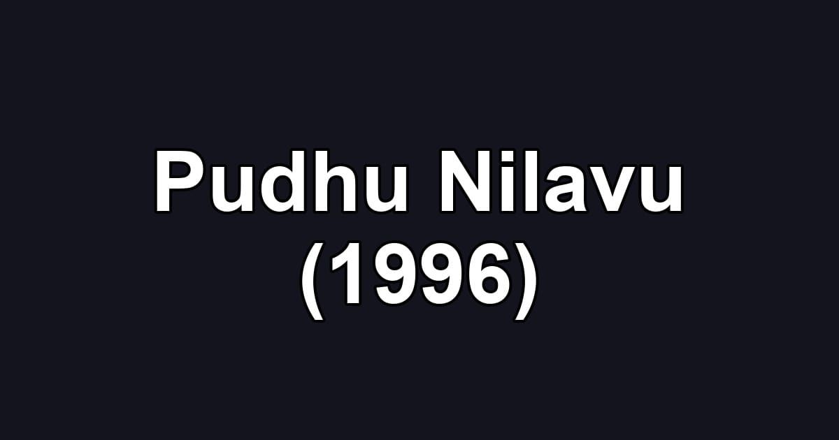Pudhu Nilavu (1996)