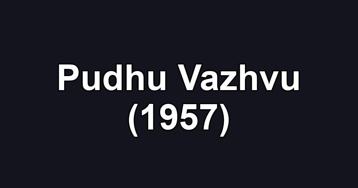 Pudhu Vazhvu (1957)