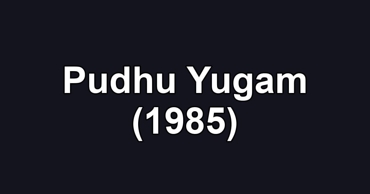 Pudhu Yugam (1985)