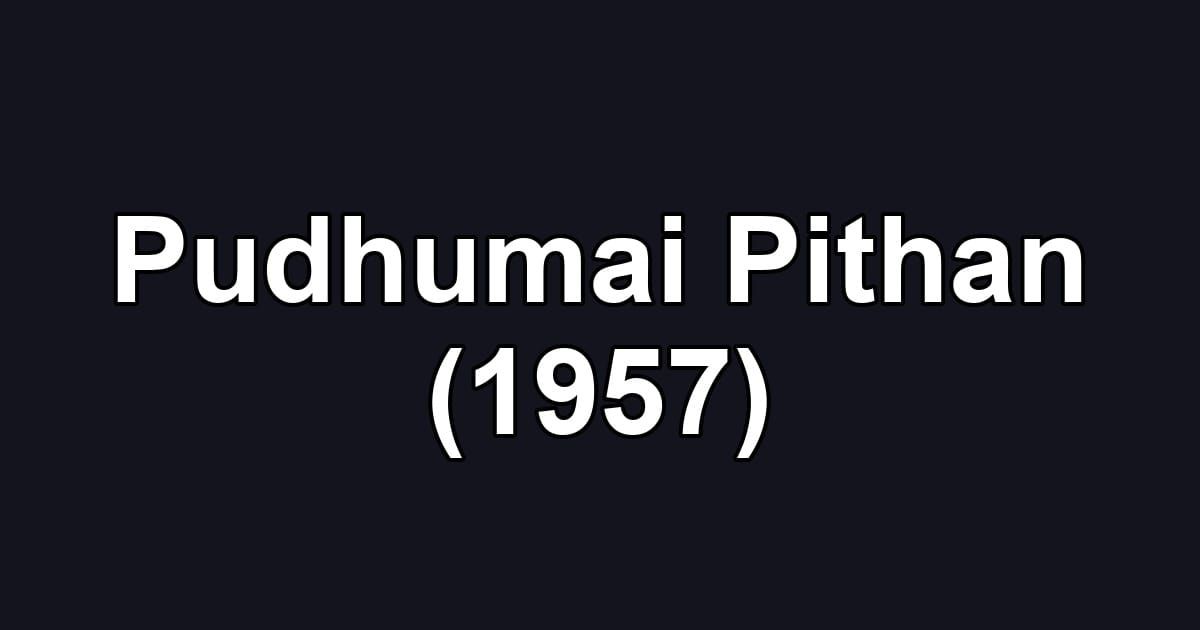 Pudhumai Pithan (1957)