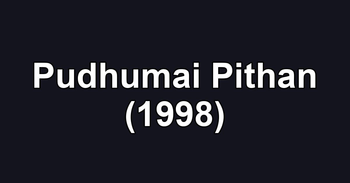 Pudhumai Pithan (1998)