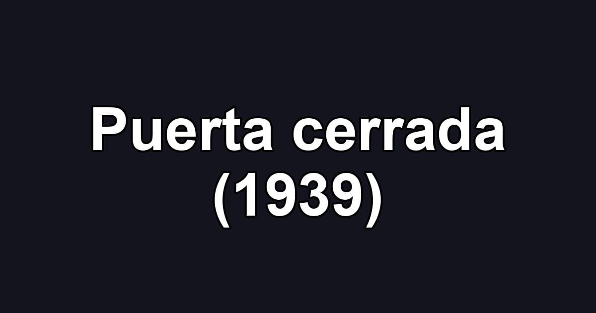 Puerta cerrada (1939)