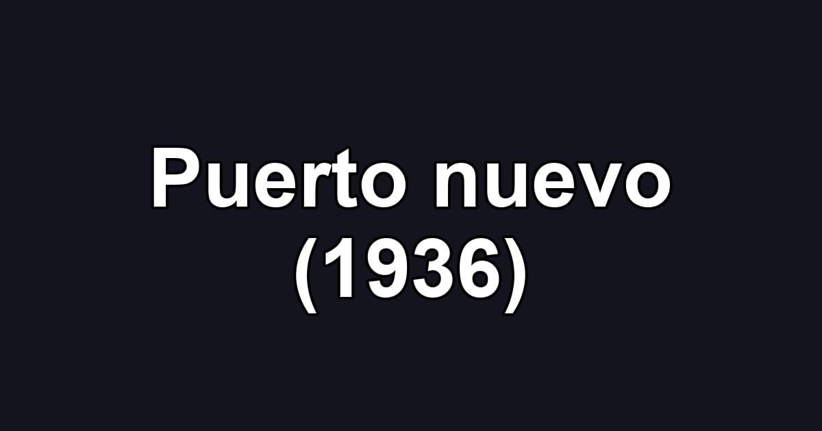Puerto nuevo (1936)
