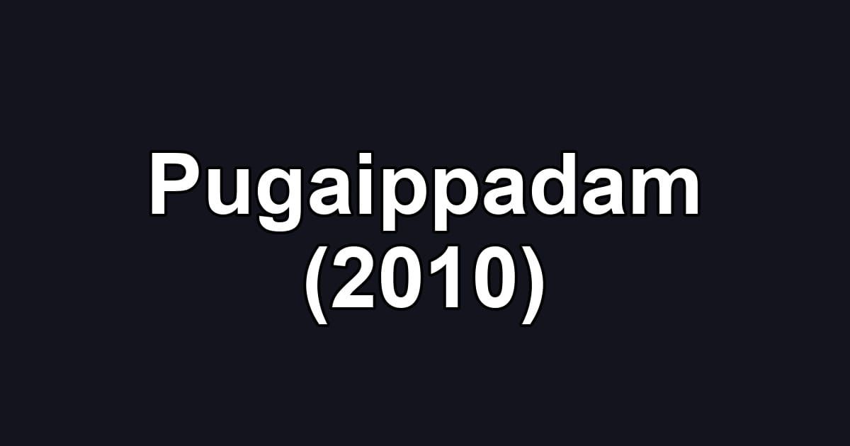 Pugaippadam (2010)