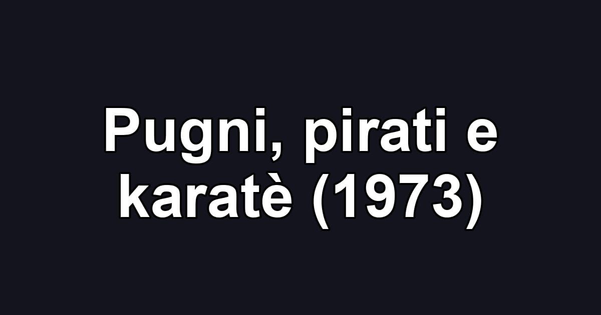 Pugni, pirati e karatè (1973)