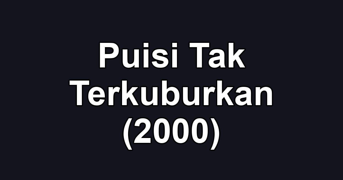 Puisi Tak Terkuburkan (2000)