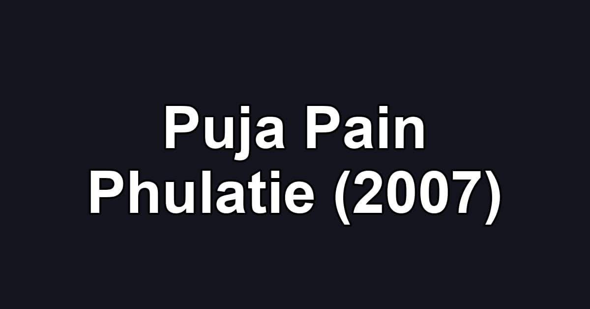 Puja Pain Phulatie (2007)