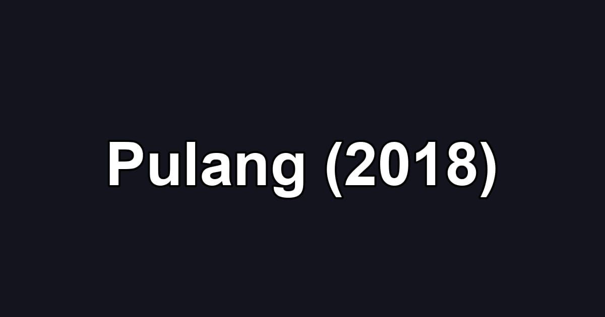 Pulang (2018)