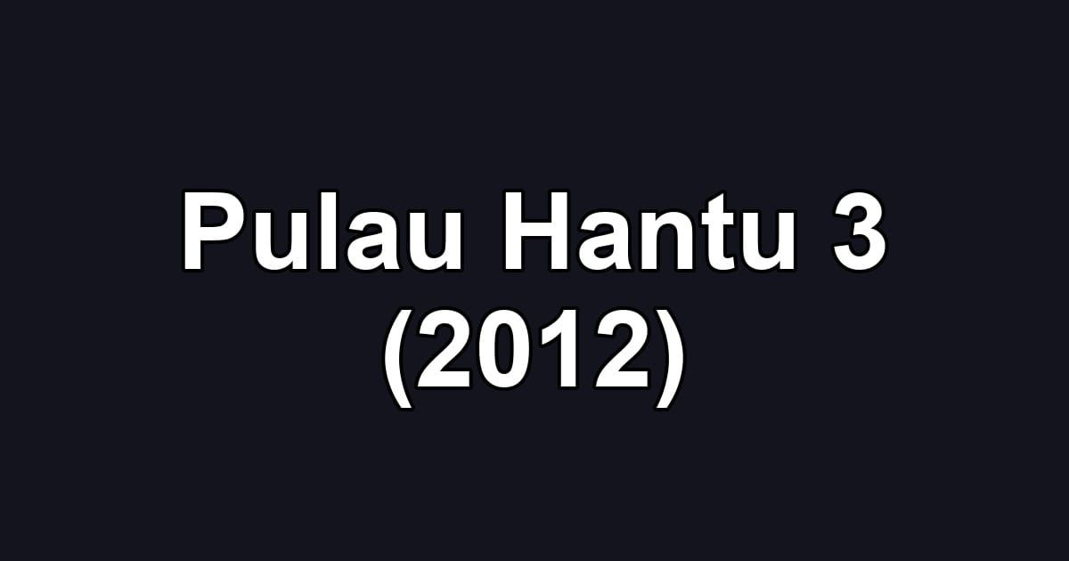Pulau Hantu 3 (2012)