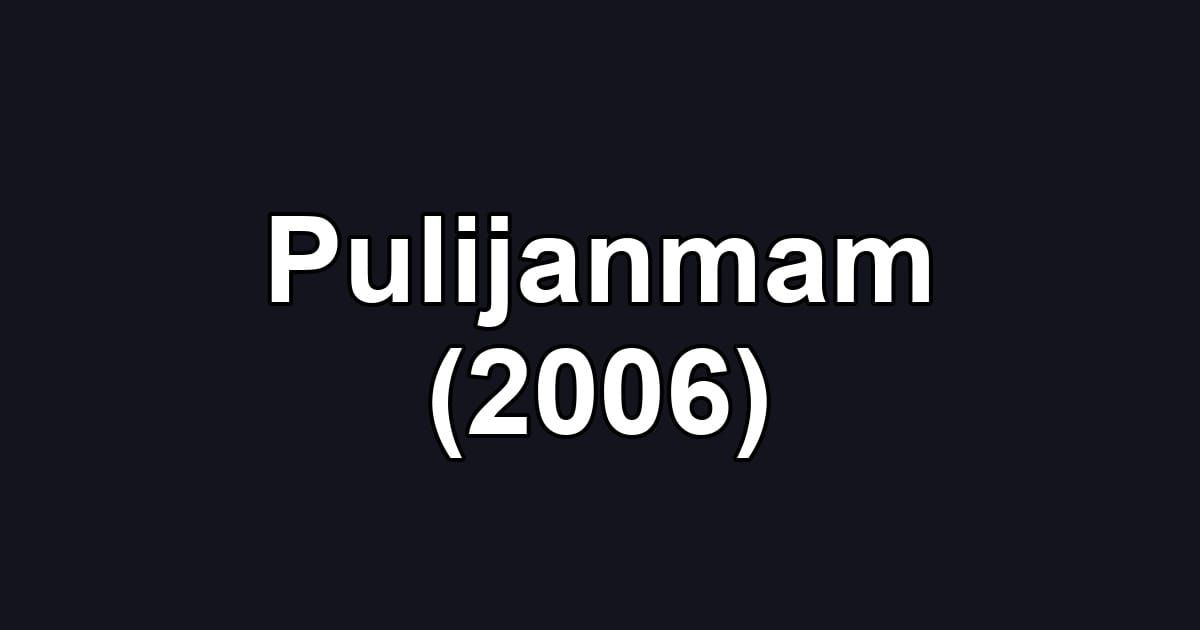 Pulijanmam (2006)