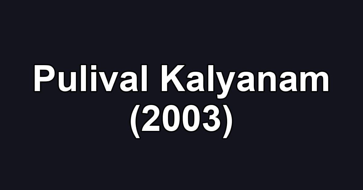 Pulival Kalyanam (2003)