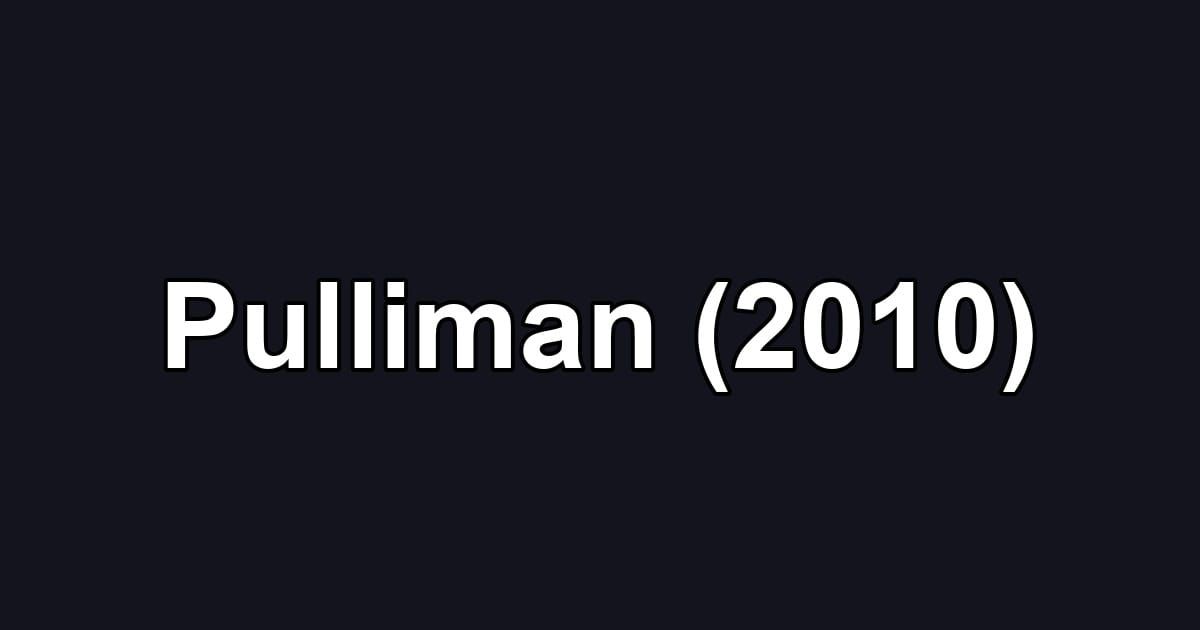 Pulliman (2010)