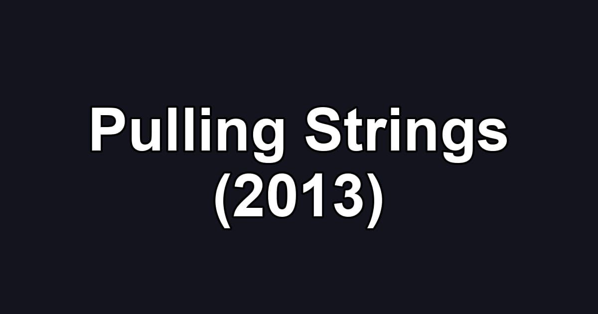 Pulling Strings (2013)