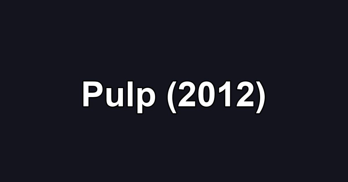 Pulp (2012)