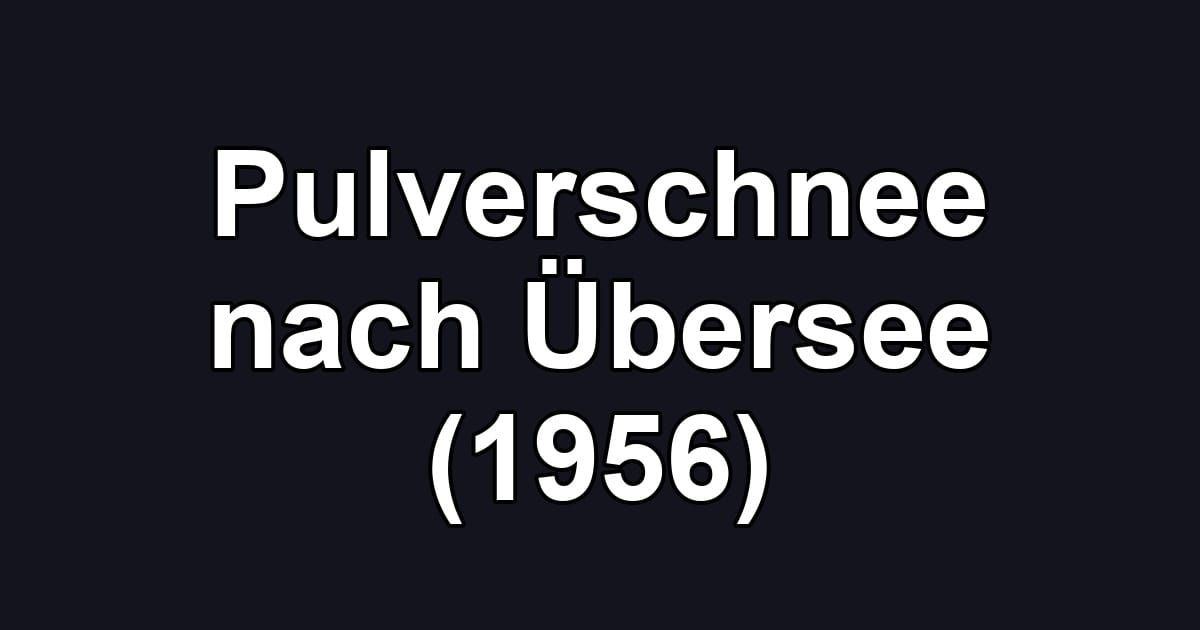 Pulverschnee nach Übersee (1956)