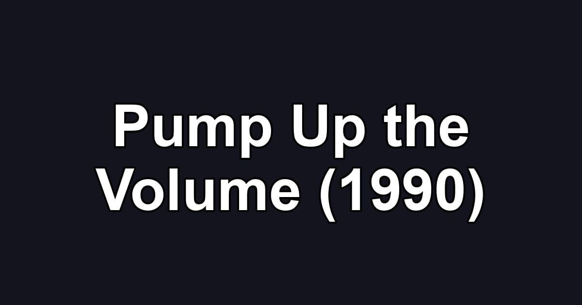 Pump Up the Volume (1990)