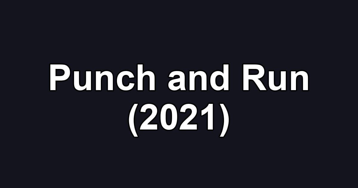 Punch and Run (2021)