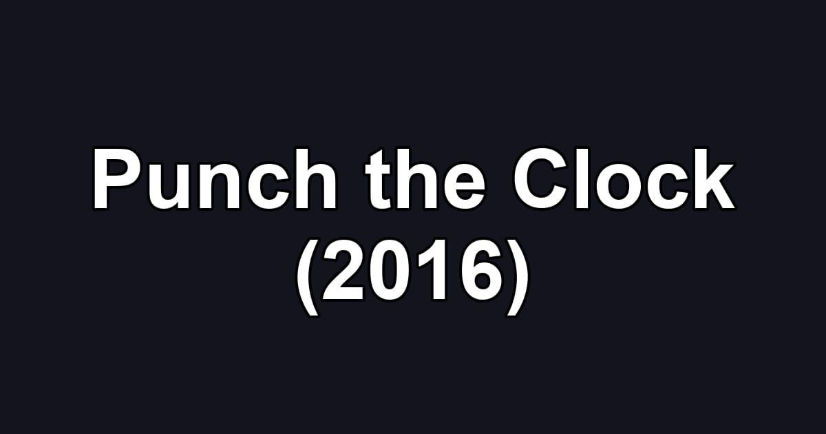 Punch the Clock (2016)