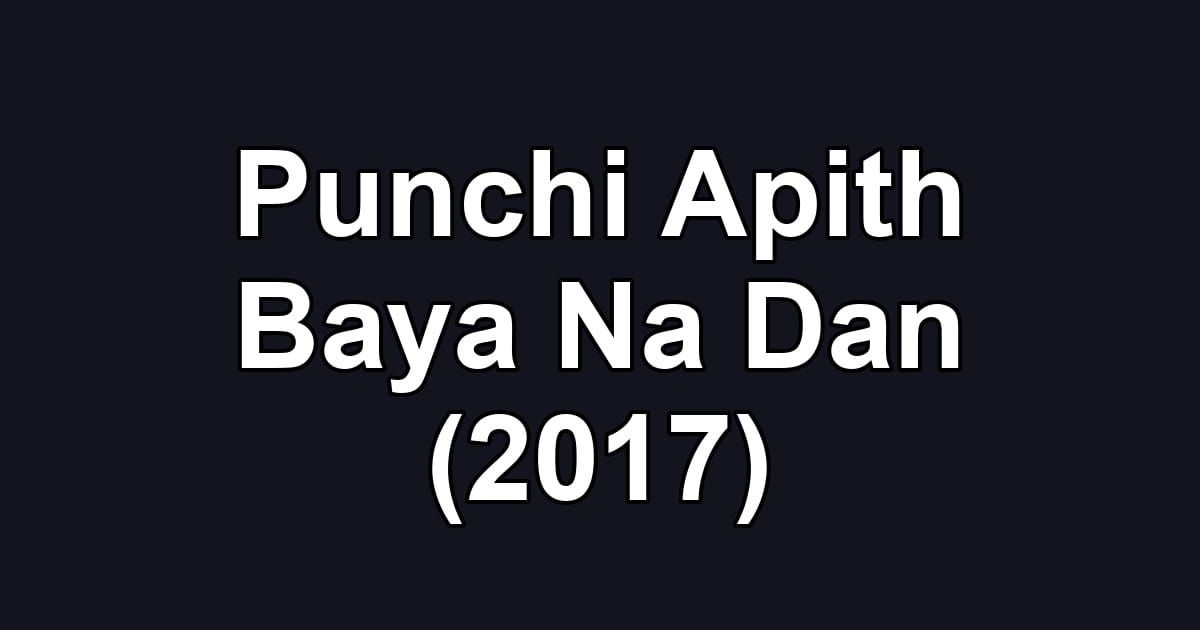 Punchi Apith Baya Na Dan (2017)