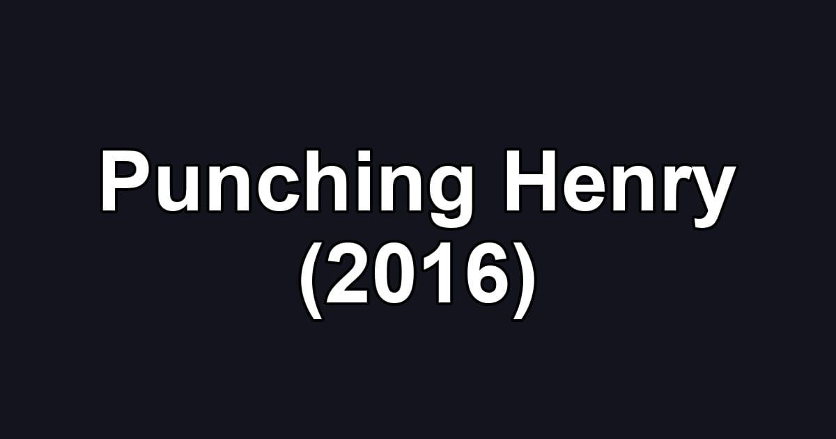 Punching Henry (2016)
