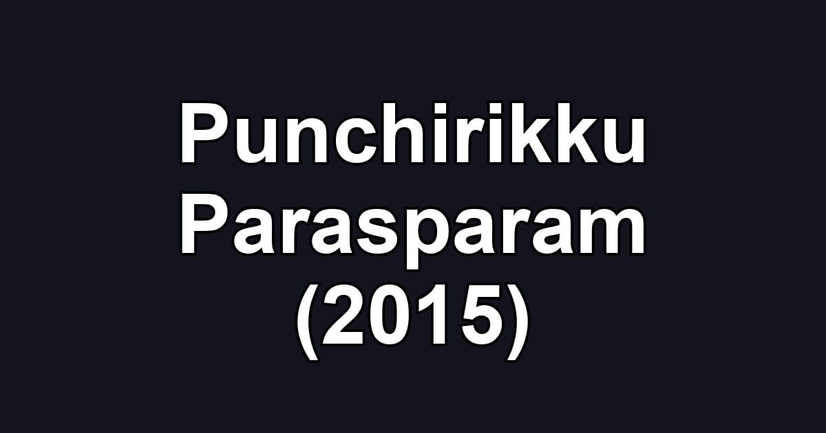 Punchirikku Parasparam (2015)