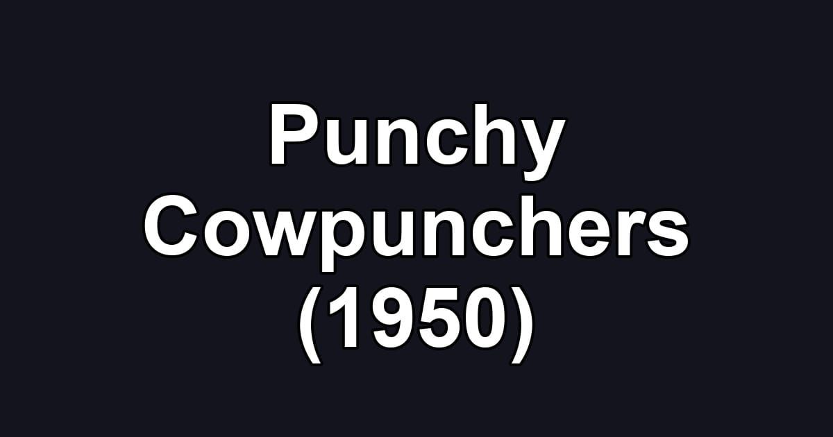 Punchy Cowpunchers (1950)