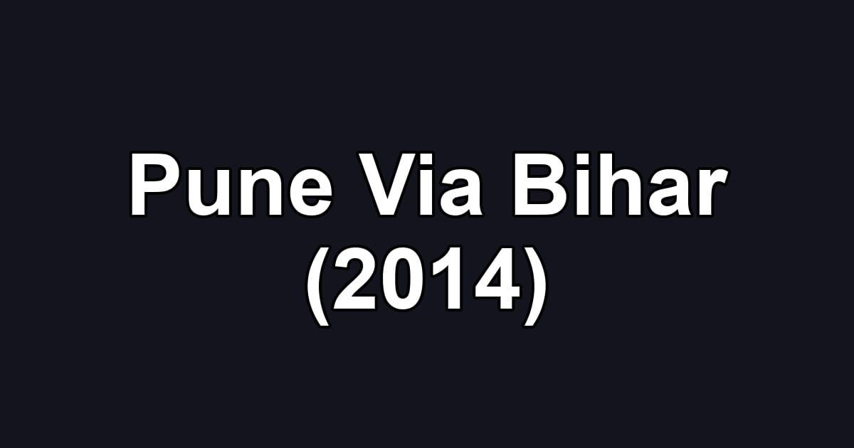 Pune Via Bihar (2014)