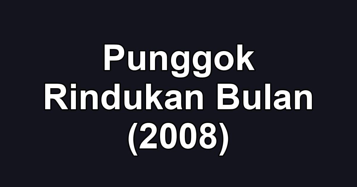 Punggok Rindukan Bulan (2008)