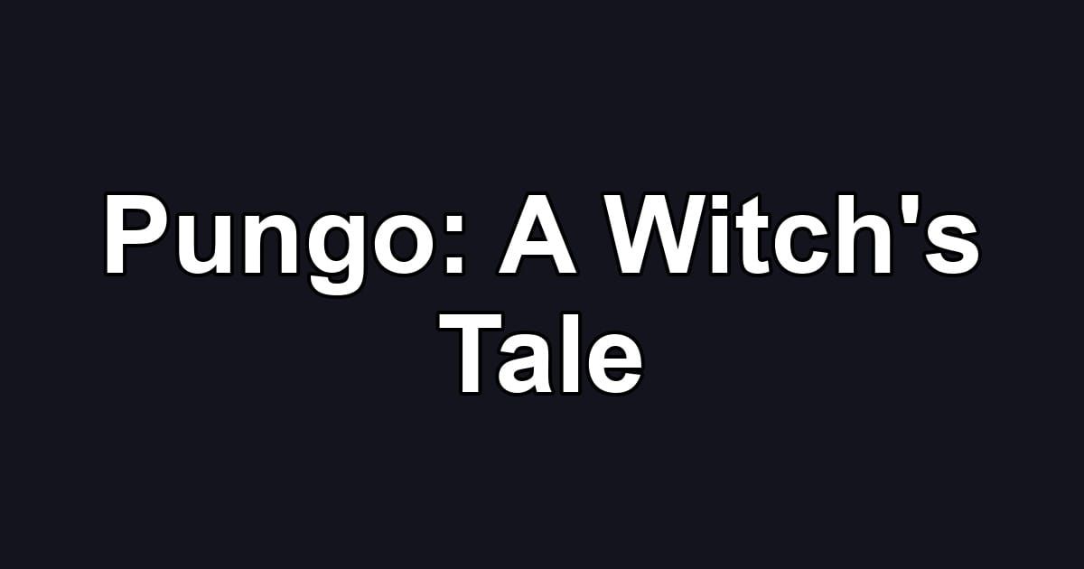 Pungo: A Witch's Tale