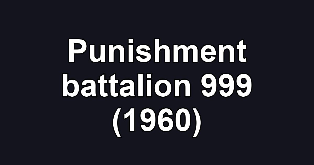 Punishment battalion 999 (1960)
