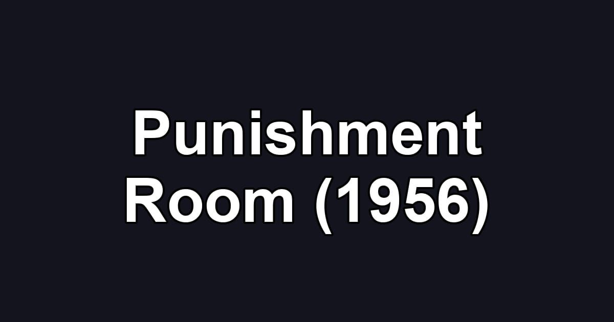 Punishment Room (1956)