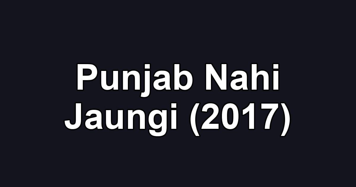 Punjab Nahi Jaungi (2017)