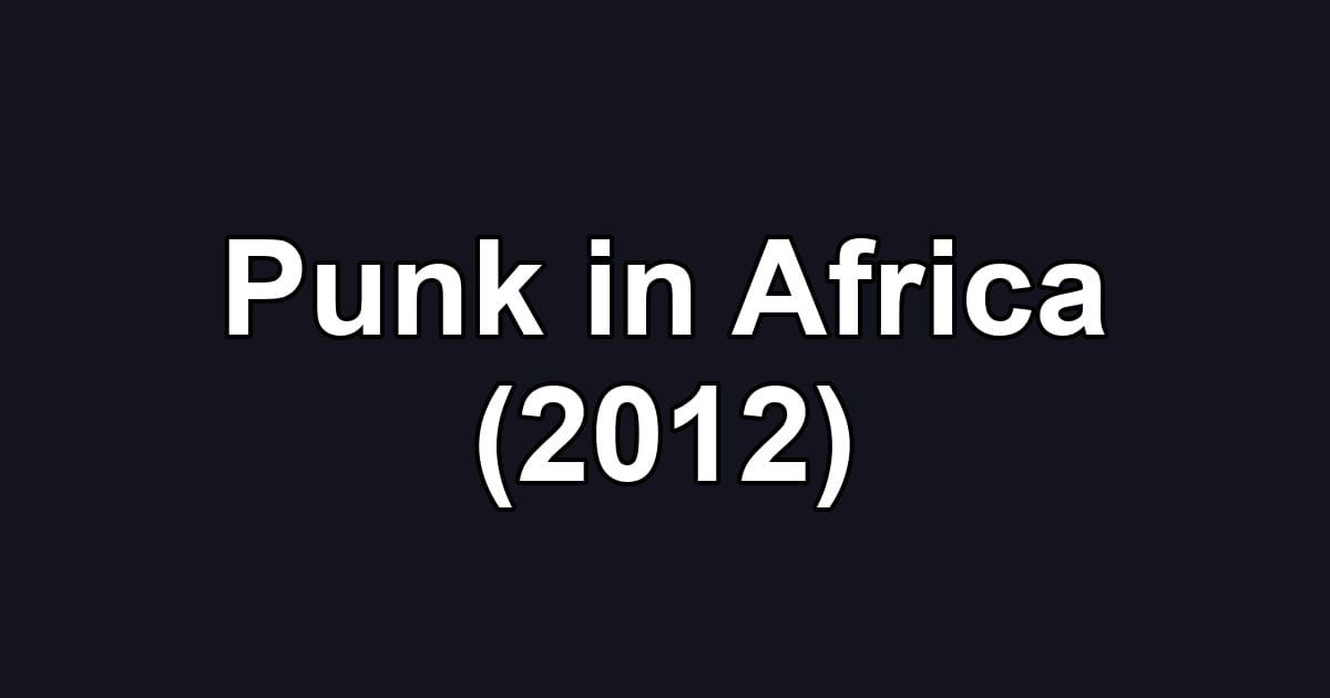 Punk in Africa (2012)