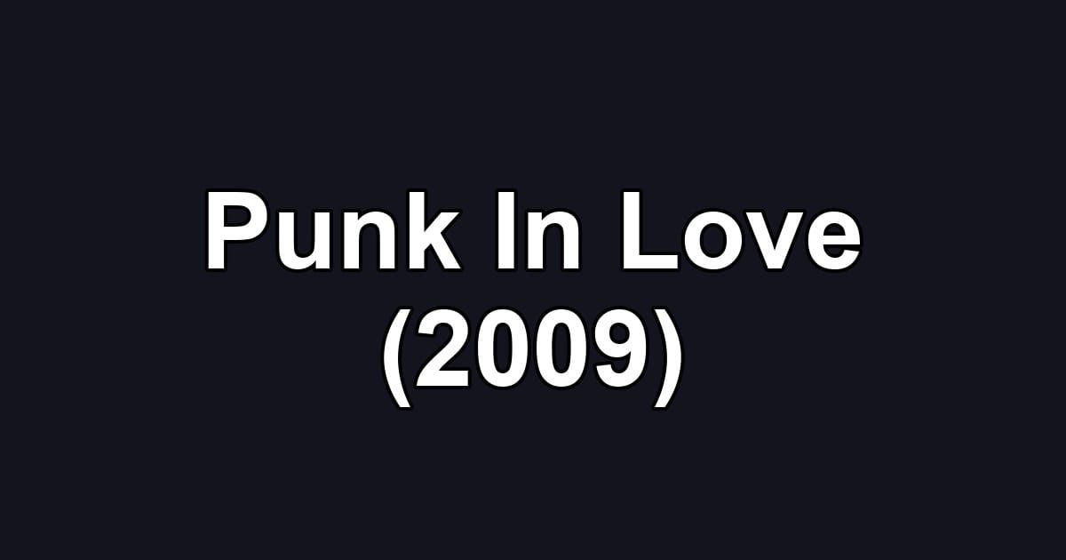 Punk In Love (2009)