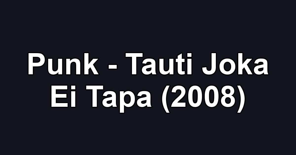 Punk - Tauti Joka Ei Tapa (2008)