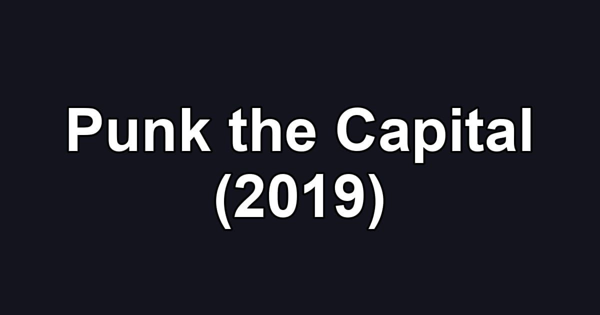 Punk the Capital (2019)