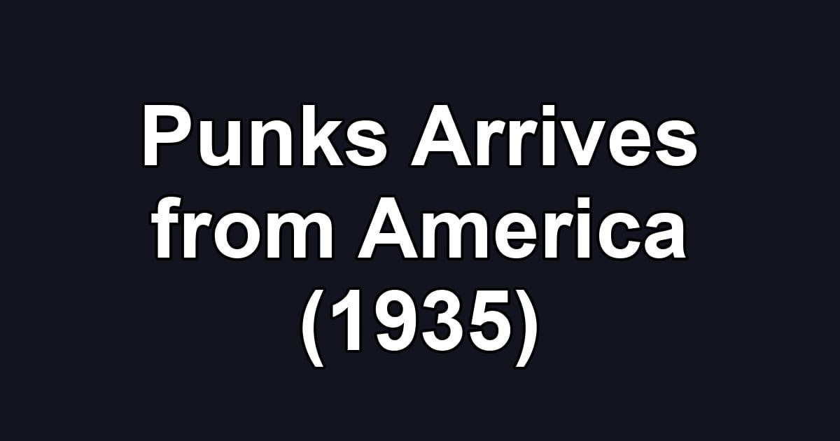Punks Arrives from America (1935)