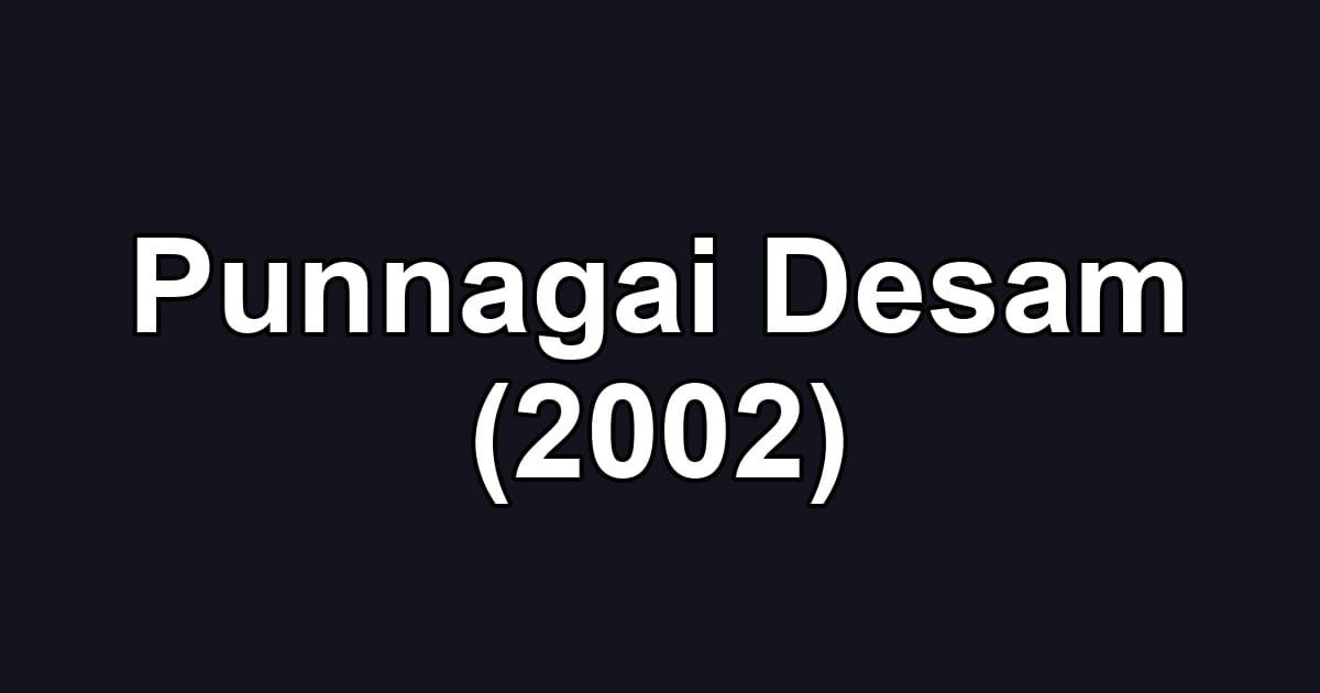 Punnagai Desam (2002)