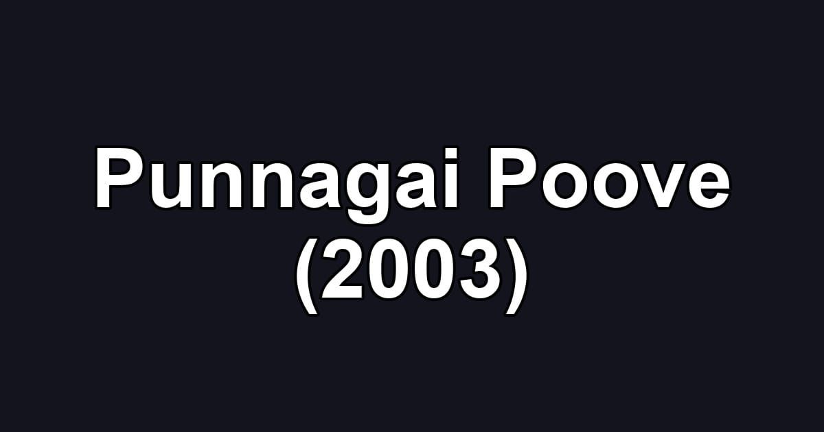 Punnagai Poove (2003)