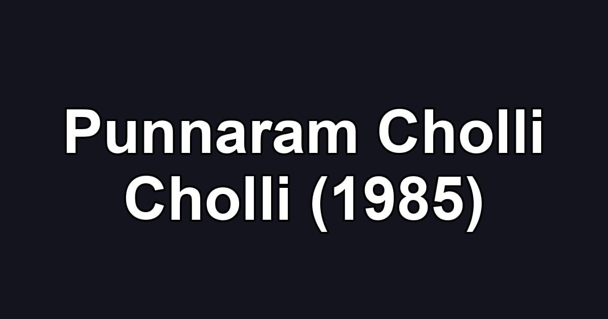 Punnaram Cholli Cholli (1985)