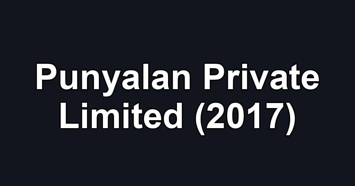 Punyalan Private Limited (2017)