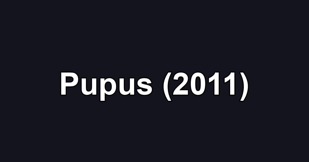 Pupus (2011)