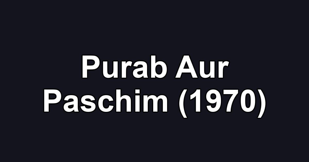 Purab Aur Paschim (1970)