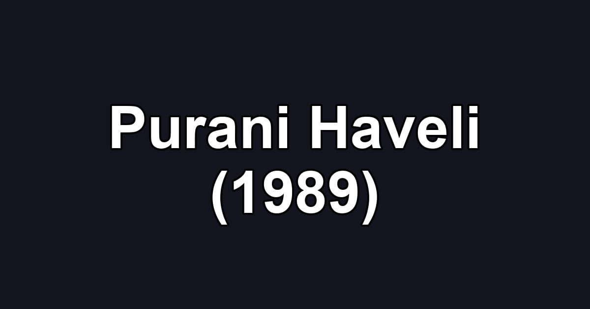 Purani Haveli (1989)