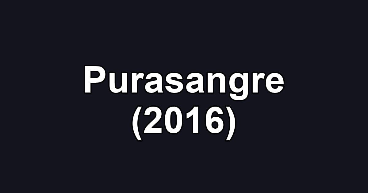 Purasangre (2016)
