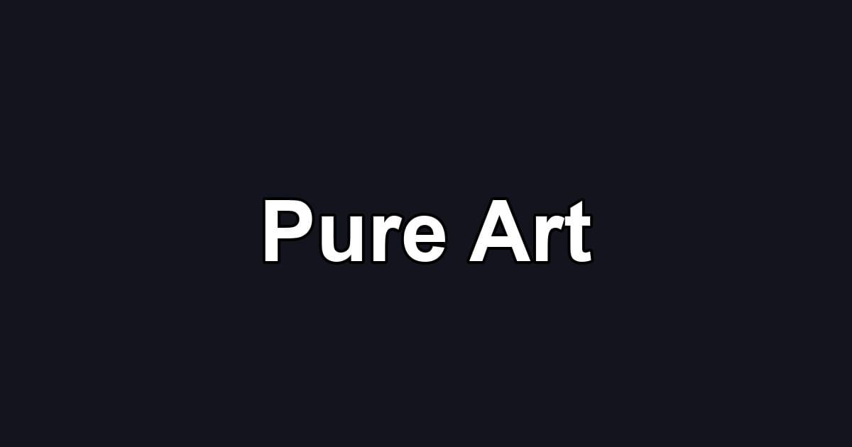 Pure Art