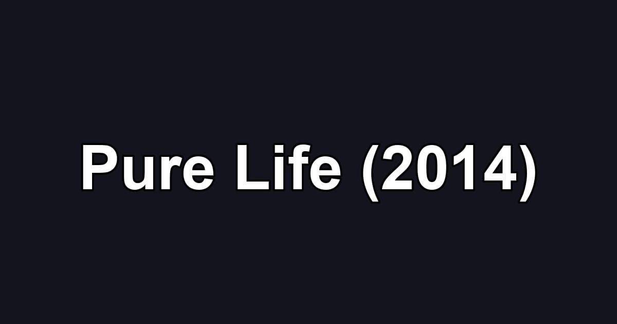 Pure Life (2014)